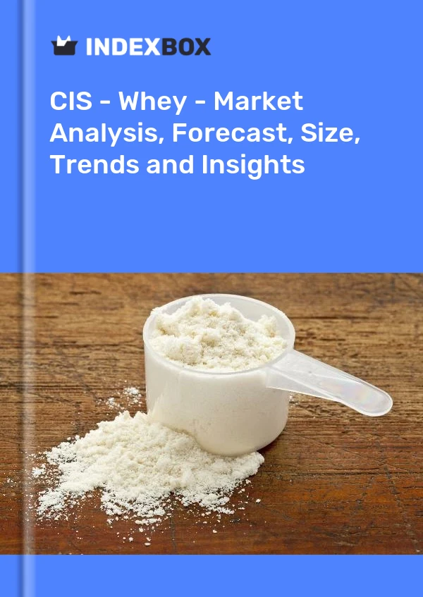 Report CIS - Whey - Market Analysis, Forecast, Size, Trends and Insights for 499$