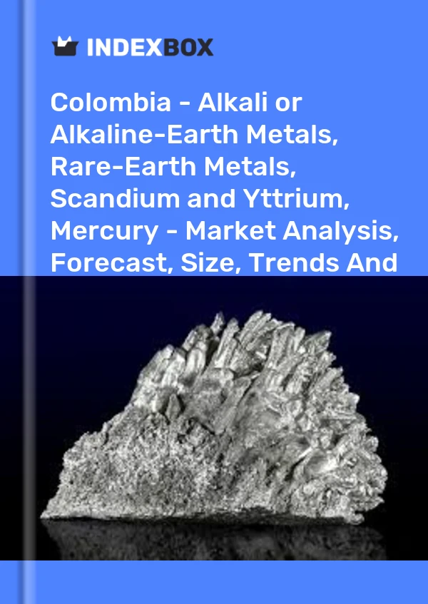 Report Colombia - Alkali or Alkaline-Earth Metals, Rare-Earth Metals, Scandium and Yttrium, Mercury - Market Analysis, Forecast, Size, Trends and Insights for 499$