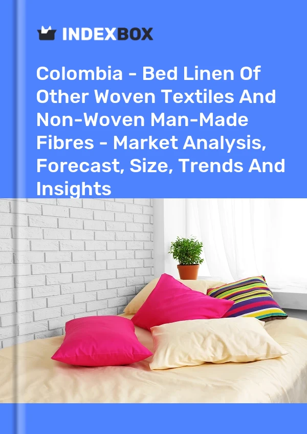 Report Colombia - Bed Linen of Other Woven Textiles and Non-Woven Man-Made Fibres - Market Analysis, Forecast, Size, Trends and Insights for 499$