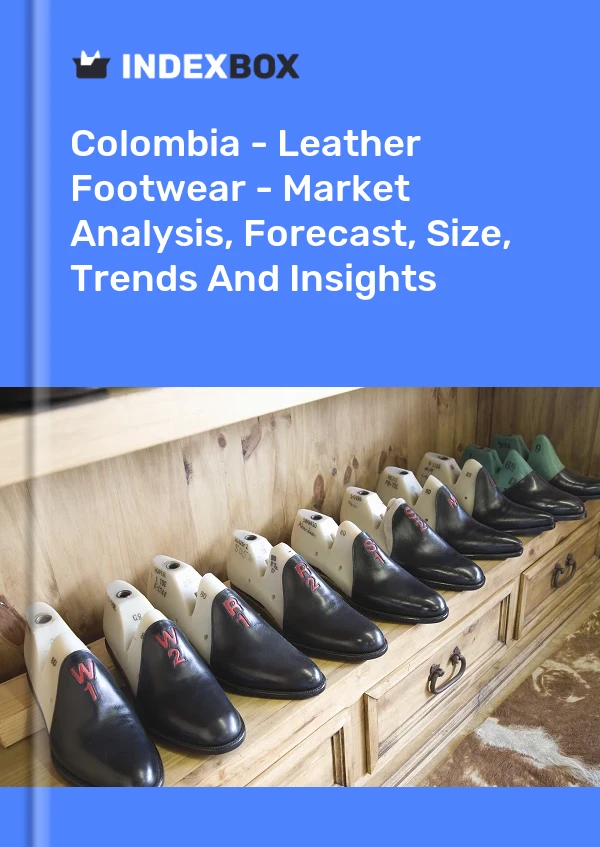 报告 哥伦比亚 - 皮革鞋类 - 市场分析、预测、尺寸、趋势和见解 for 499$