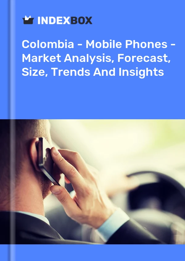 Report Colombia - Mobile Phones - Market Analysis, Forecast, Size, Trends and Insights for 499$