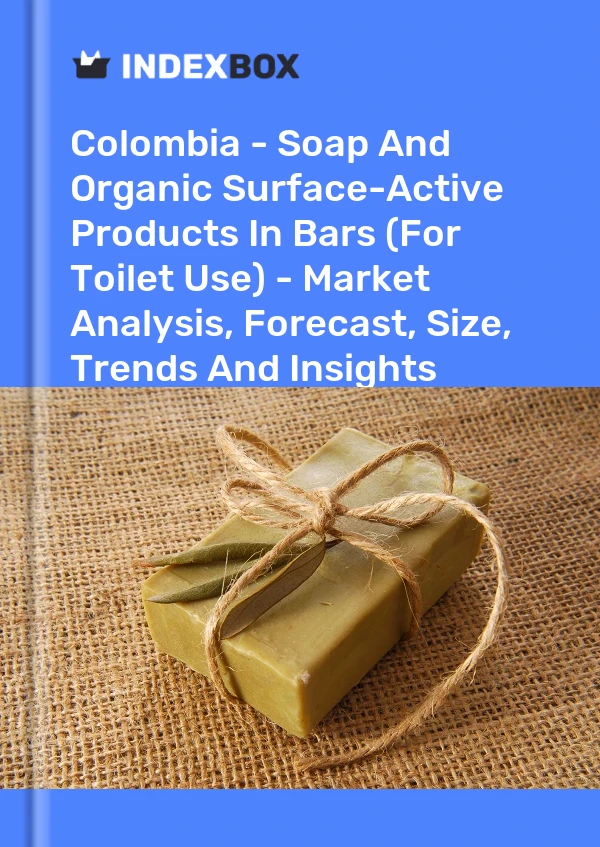 Report Colombia - Soap and Organic Surface-Active Products in Bars (For Toilet Use) - Market Analysis, Forecast, Size, Trends and Insights for 499$
