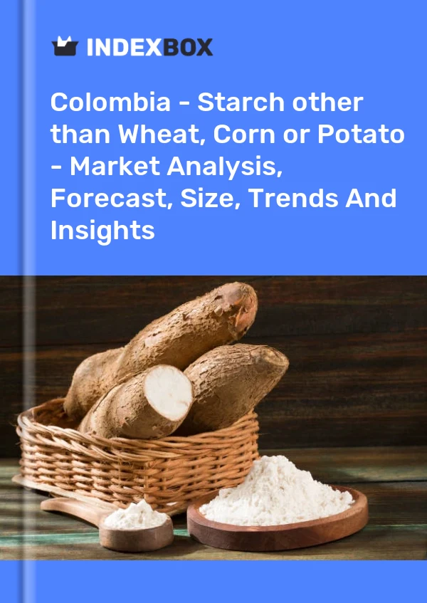 Report Colombia - Starch other than Wheat, Corn or Potato - Market Analysis, Forecast, Size, Trends and Insights for 499$