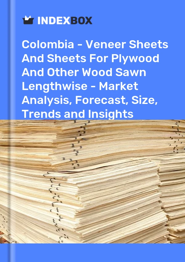 报告 哥伦比亚 - 胶合板和其他纵向锯材用单板和板材 - 市场分析、预测、尺寸、趋势和见解 for 499$