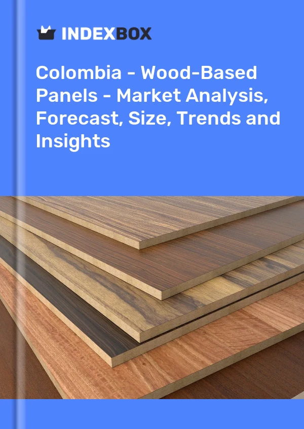 报告 哥伦比亚 - 人造板 - 市场分析、预测、规模、趋势和见解 for 499$