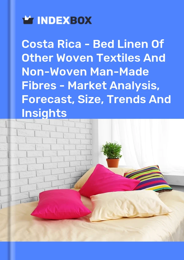 Report Costa Rica - Bed Linen of Other Woven Textiles and Non-Woven Man-Made Fibres - Market Analysis, Forecast, Size, Trends and Insights for 499$
