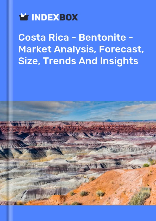 Report Costa Rica - Bentonite - Market Analysis, Forecast, Size, Trends and Insights for 499$