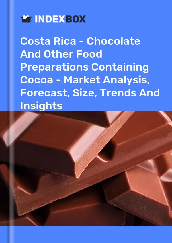 Report Costa Rica - Chocolate and Other Food Preparations Containing Cocoa - Market Analysis, Forecast, Size, Trends and Insights for 499$