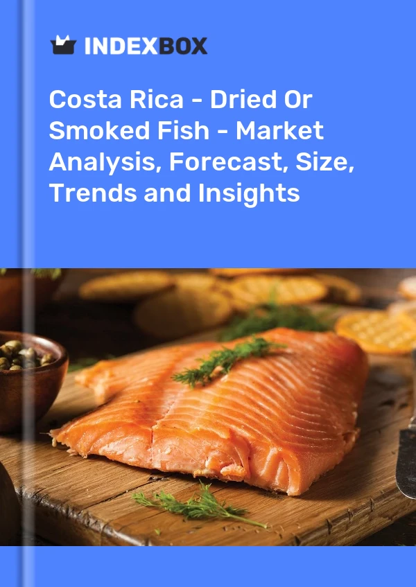Report Costa Rica - Dried or Smoked Fish - Market Analysis, Forecast, Size, Trends and Insights for 499$
