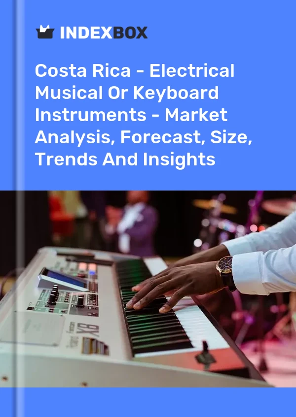 Report Costa Rica - Electrical Musical or Keyboard Instruments - Market Analysis, Forecast, Size, Trends and Insights for 499$