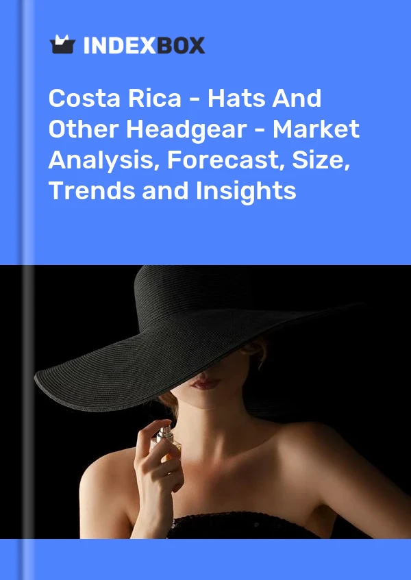 Report Costa Rica - Hats and Other Headgear - Market Analysis, Forecast, Size, Trends and Insights for 499$