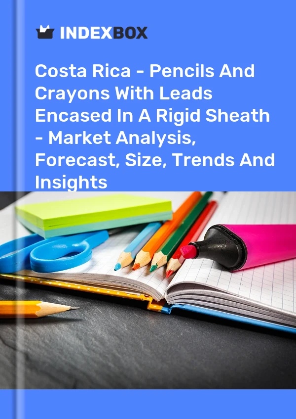 Report Costa Rica - Pencils and Crayons With Leads Encased in A Rigid Sheath - Market Analysis, Forecast, Size, Trends and Insights for 499$