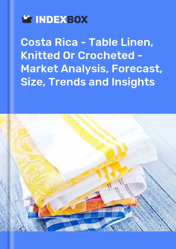 Report Costa Rica - Table Linen, Knitted or Crocheted - Market Analysis, Forecast, Size, Trends and Insights for 499$