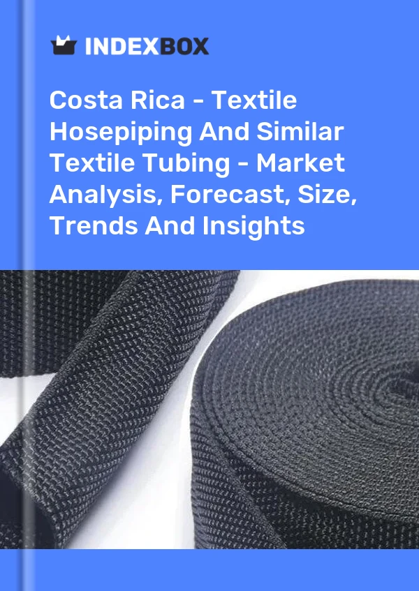 Report Costa Rica - Textile Hosepiping and Similar Textile Tubing - Market Analysis, Forecast, Size, Trends and Insights for 499$