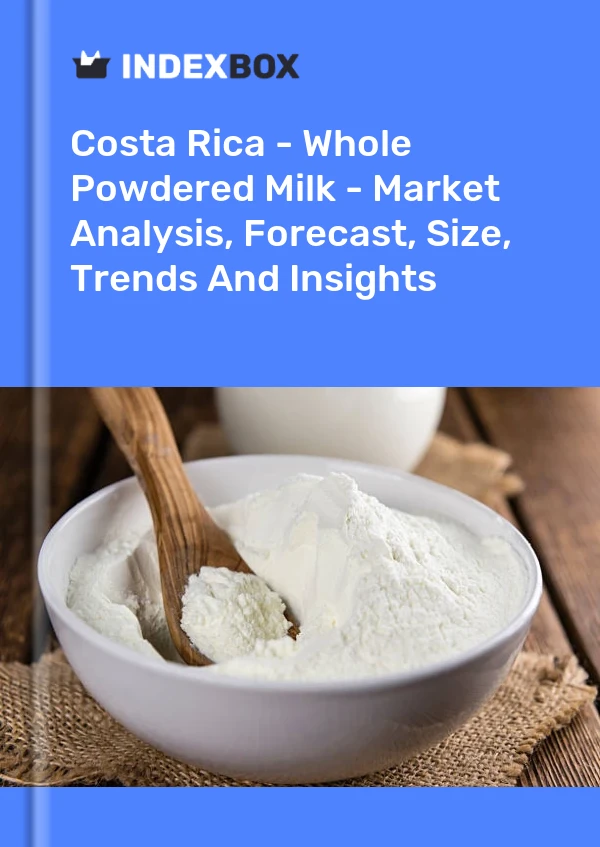 Report Costa Rica - Whole Powdered Milk - Market Analysis, Forecast, Size, Trends and Insights for 499$