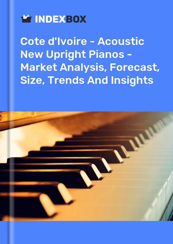 Report Cote d'Ivoire - Acoustic New Upright Pianos - Market Analysis, Forecast, Size, Trends and Insights for 499$