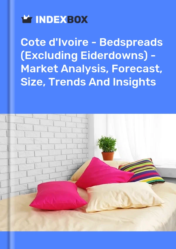 Report Cote d'Ivoire - Bedspreads (Excluding Eiderdowns) - Market Analysis, Forecast, Size, Trends and Insights for 499$