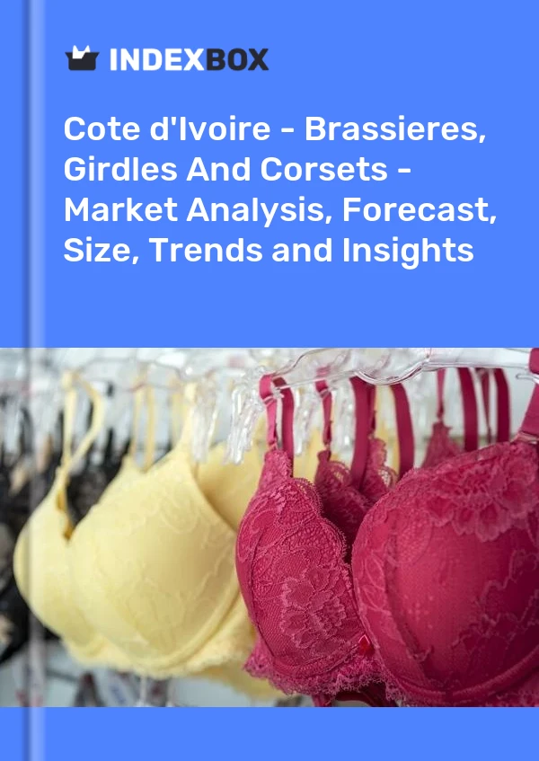Report Cote d'Ivoire - Brassieres, Girdles and Corsets - Market Analysis, Forecast, Size, Trends and Insights for 499$