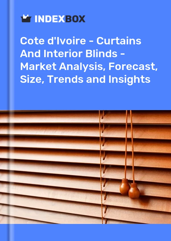 Report Cote d'Ivoire - Curtains and Interior Blinds - Market Analysis, Forecast, Size, Trends and Insights for 499$