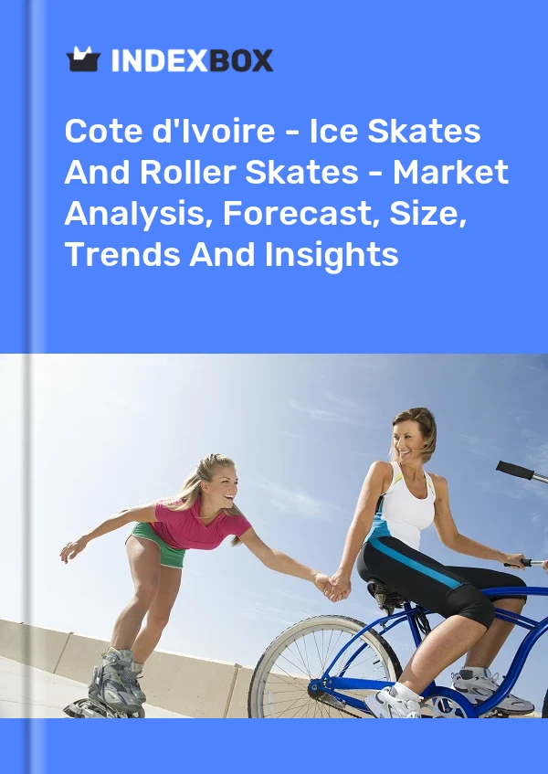 Report Cote d'Ivoire - Ice Skates and Roller Skates - Market Analysis, Forecast, Size, Trends and Insights for 499$