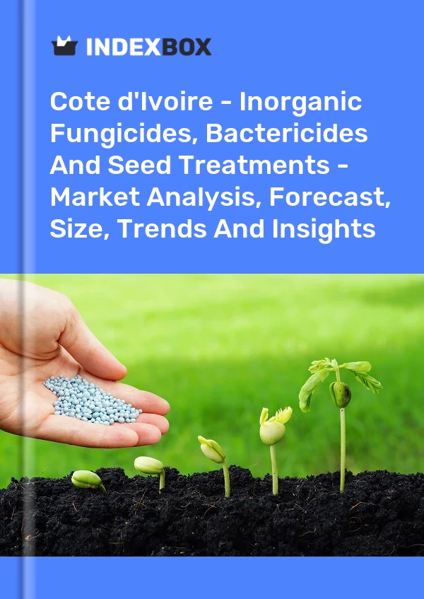 Report Cote d'Ivoire - Inorganic Fungicides, Bactericides and Seed Treatments - Market Analysis, Forecast, Size, Trends and Insights for 499$