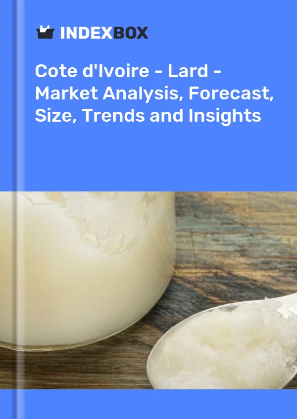Report Cote d'Ivoire - Lard - Market Analysis, Forecast, Size, Trends and Insights for 499$