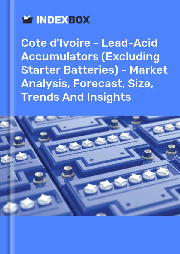 Report Cote d'Ivoire - Lead-Acid Accumulators (Excluding Starter Batteries) - Market Analysis, Forecast, Size, Trends and Insights for 499$