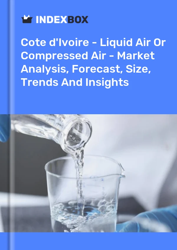 Report Cote d'Ivoire - Liquid Air or Compressed Air - Market Analysis, Forecast, Size, Trends and Insights for 499$
