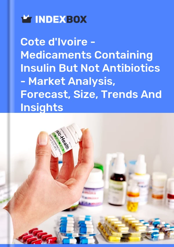 Report Cote d'Ivoire - Medicaments Containing Insulin But not Antibiotics - Market Analysis, Forecast, Size, Trends and Insights for 499$