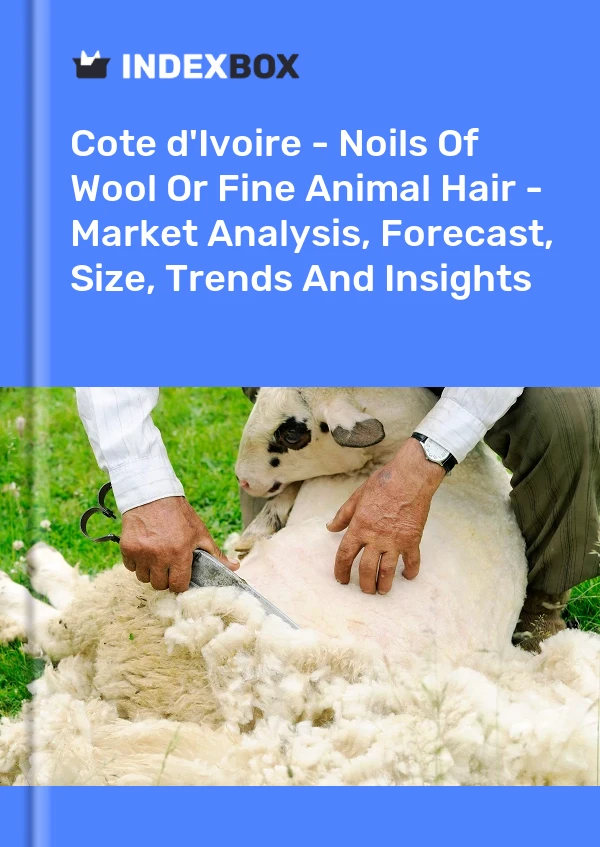 Report Cote d'Ivoire - Noils of Wool or Fine Animal Hair - Market Analysis, Forecast, Size, Trends and Insights for 499$