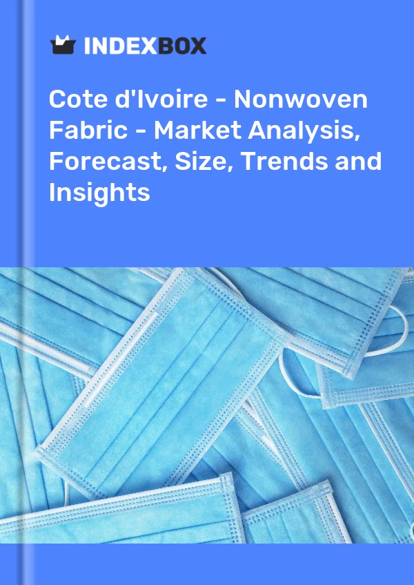 Report Cote d'Ivoire - Nonwoven Fabric - Market Analysis, Forecast, Size, Trends and Insights for 499$