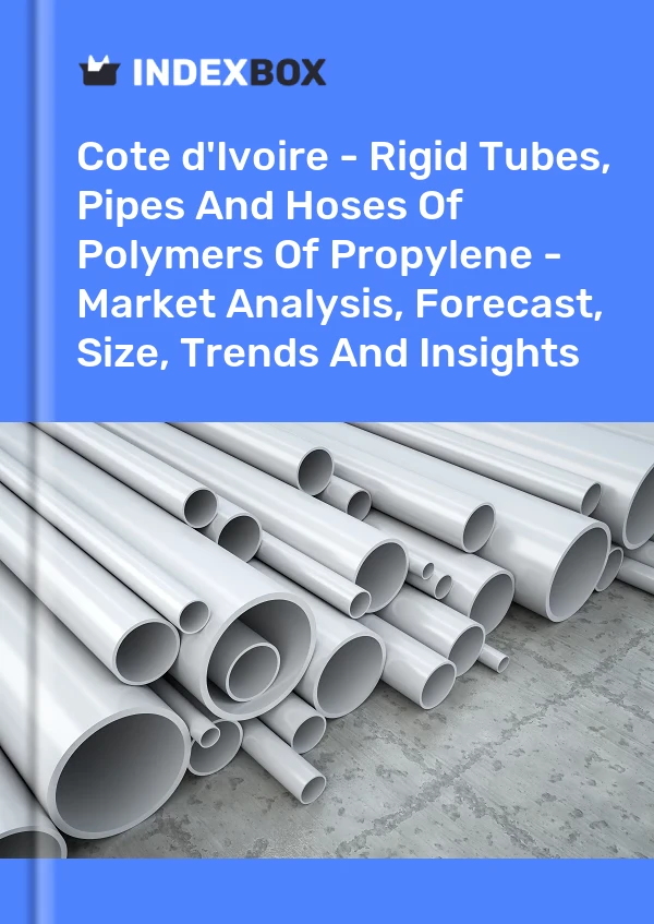 Report Cote d'Ivoire - Rigid Tubes, Pipes and Hoses of Polymers of Propylene - Market Analysis, Forecast, Size, Trends and Insights for 499$