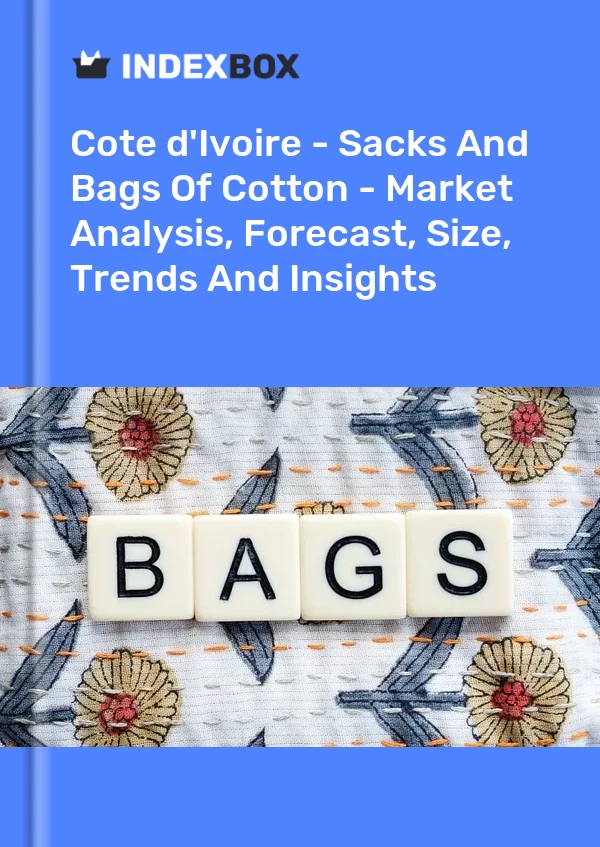 Report Cote d'Ivoire - Sacks and Bags of Cotton - Market Analysis, Forecast, Size, Trends and Insights for 499$
