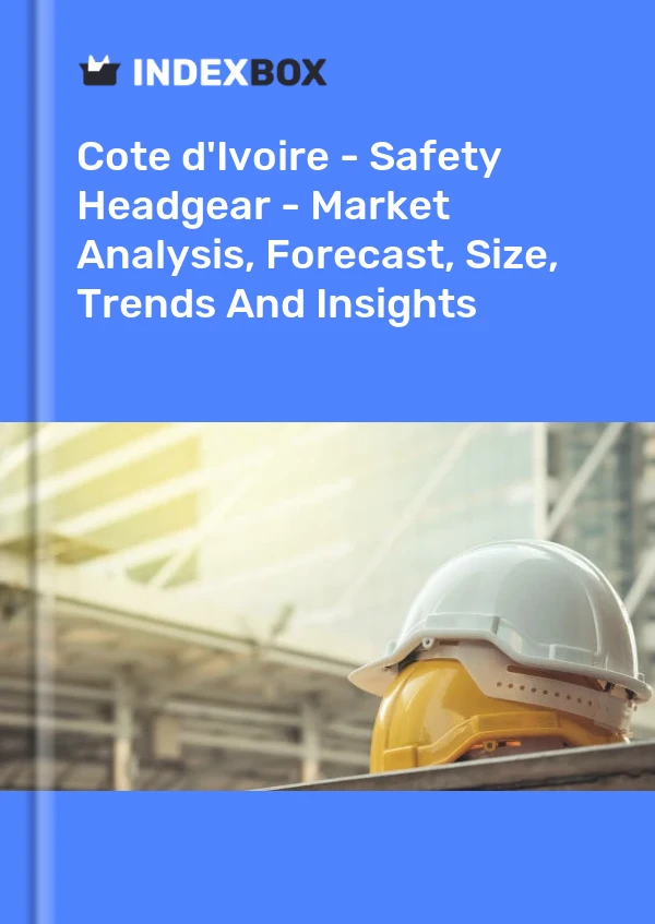 Report Cote d'Ivoire - Safety Headgear - Market Analysis, Forecast, Size, Trends and Insights for 499$