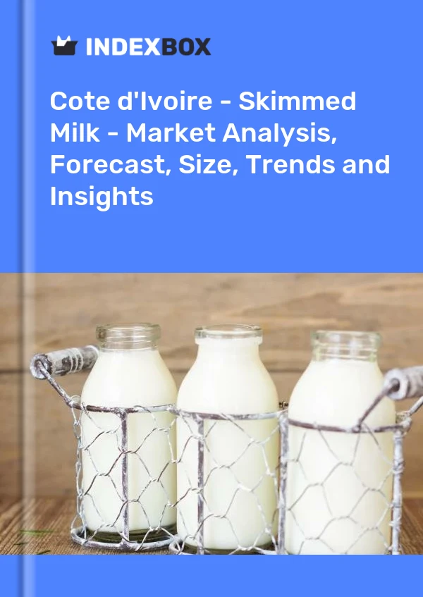 Report Cote d'Ivoire - Skimmed Milk - Market Analysis, Forecast, Size, Trends and Insights for 499$
