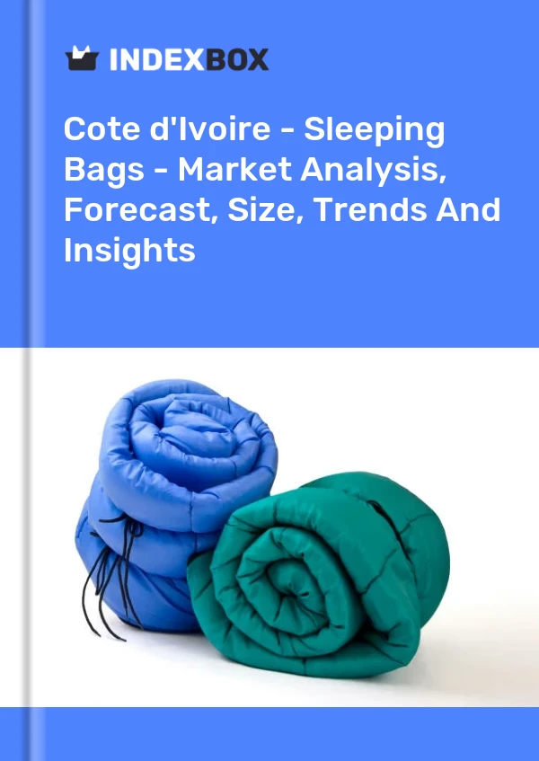 Report Cote d'Ivoire - Sleeping Bags - Market Analysis, Forecast, Size, Trends and Insights for 499$
