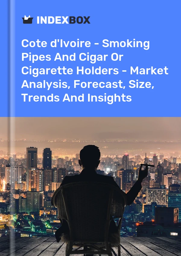 Report Cote d'Ivoire - Smoking Pipes and Cigar or Cigarette Holders - Market Analysis, Forecast, Size, Trends and Insights for 499$