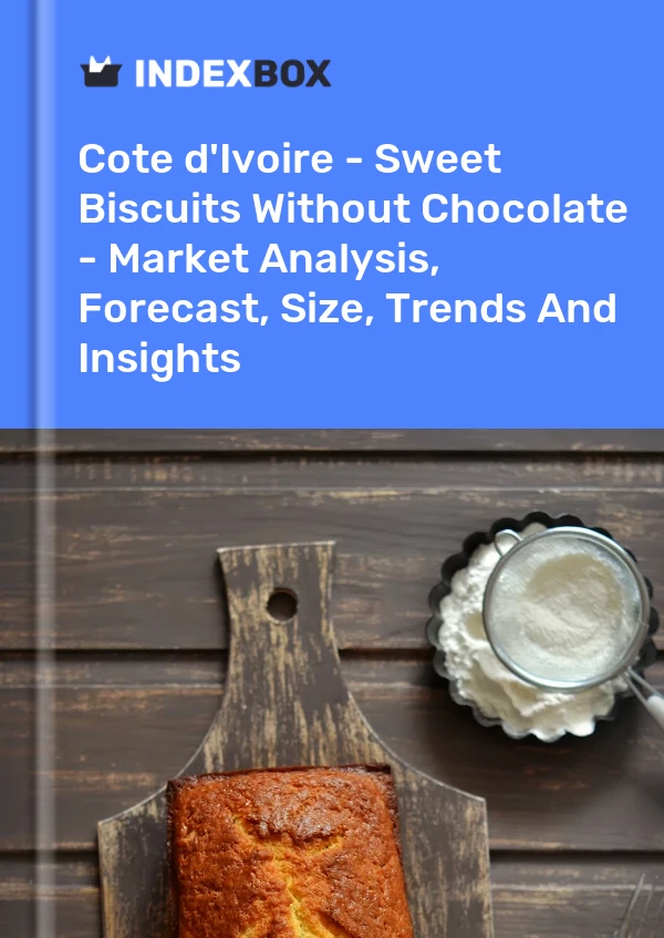 Report Cote d'Ivoire - Sweet Biscuits Without Chocolate - Market Analysis, Forecast, Size, Trends and Insights for 499$