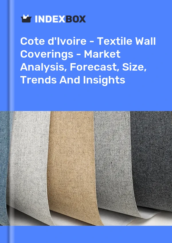 Report Cote d'Ivoire - Textile Wall Coverings - Market Analysis, Forecast, Size, Trends and Insights for 499$