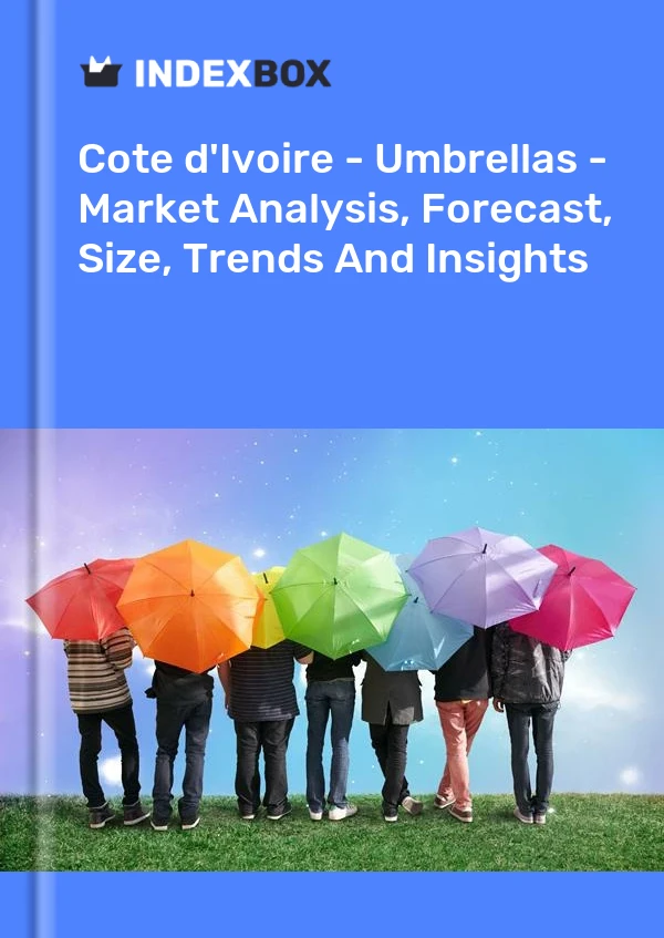 Report Cote d'Ivoire - Umbrellas - Market Analysis, Forecast, Size, Trends and Insights for 499$