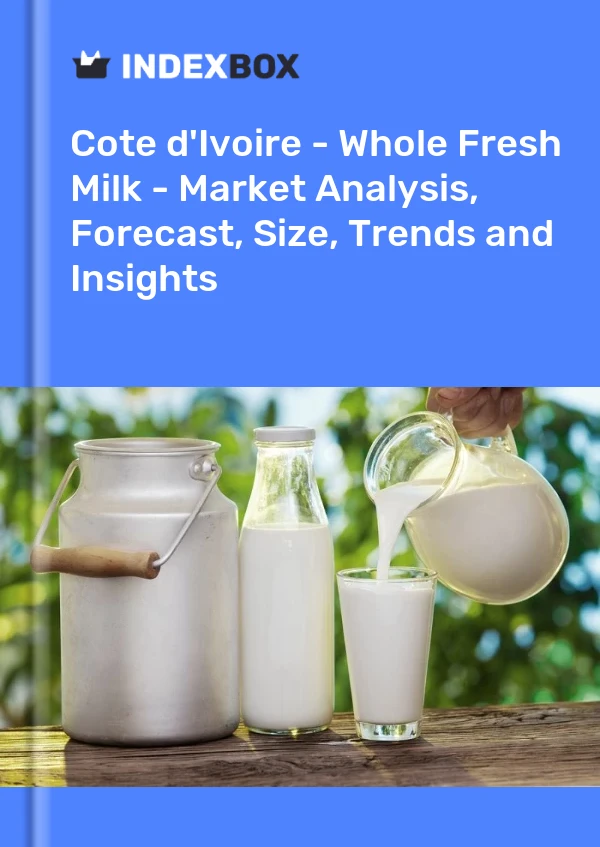 Report Cote d'Ivoire - Whole Fresh Milk - Market Analysis, Forecast, Size, Trends and Insights for 499$