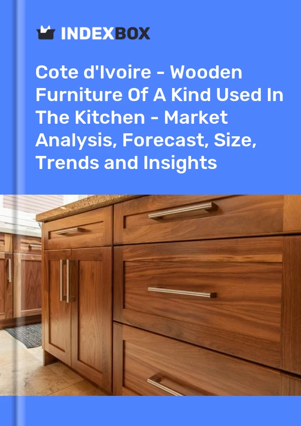 Report Cote d'Ivoire - Wooden Furniture of A Kind Used in the Kitchen - Market Analysis, Forecast, Size, Trends and Insights for 499$