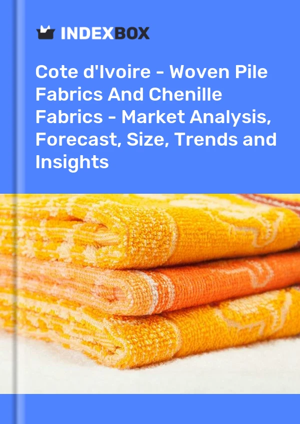 Report Cote d'Ivoire - Woven Pile Fabrics and Chenille Fabrics - Market Analysis, Forecast, Size, Trends and Insights for 499$