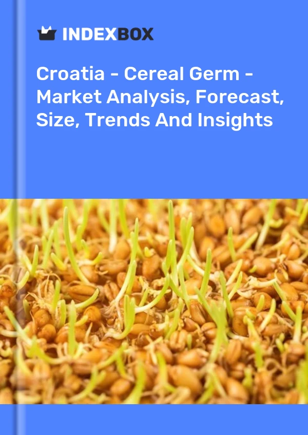 Report Croatia - Cereal Germ - Market Analysis, Forecast, Size, Trends and Insights for 499$