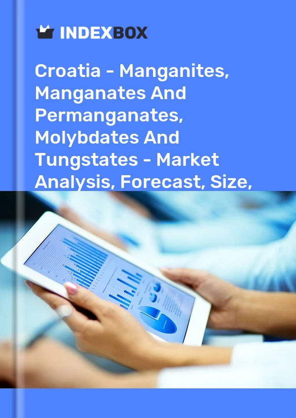 Report Croatia - Manganites, Manganates and Permanganates, Molybdates and Tungstates - Market Analysis, Forecast, Size, Trends and Insights for 499$