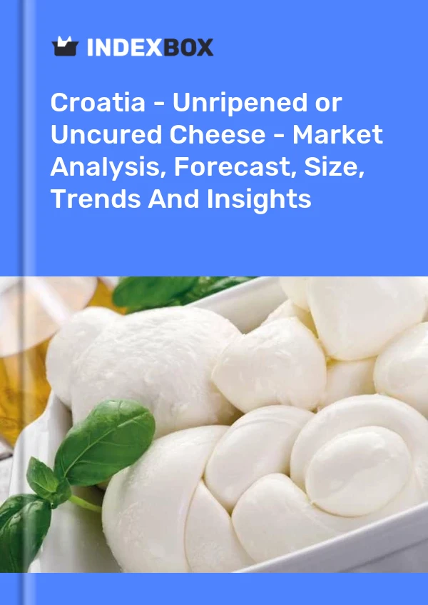 Report Croatia - Unripened or Uncured Cheese - Market Analysis, Forecast, Size, Trends and Insights for 499$