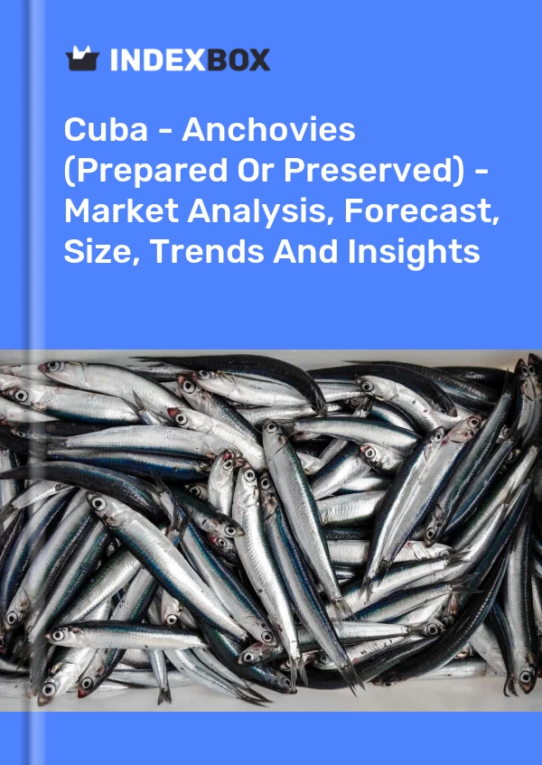 Report Cuba - Anchovies (Prepared or Preserved) - Market Analysis, Forecast, Size, Trends and Insights for 499$