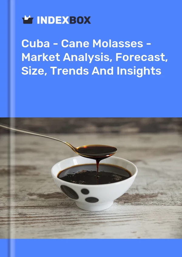 Report Cuba - Cane Molasses - Market Analysis, Forecast, Size, Trends and Insights for 499$