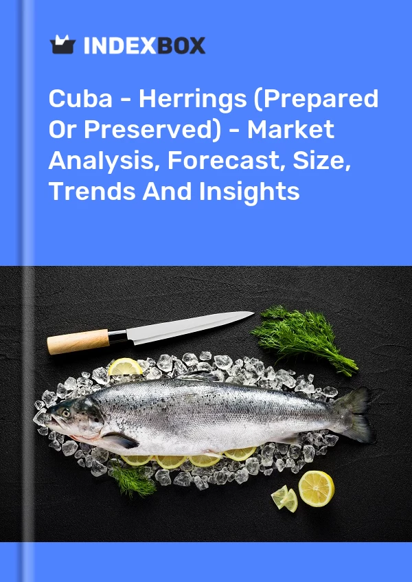 Report Cuba - Herrings (Prepared or Preserved) - Market Analysis, Forecast, Size, Trends and Insights for 499$