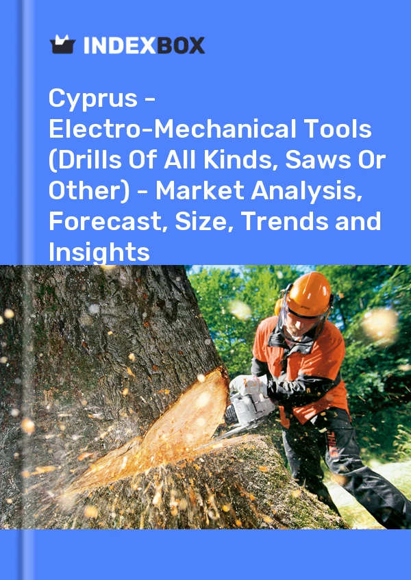 报告 塞浦路斯 - 机电工具（各种钻头、锯或其他）- 市场分析、预测、规模、趋势和见解 for 499$